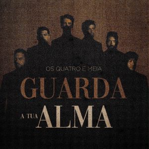 Os Quatro e Meia Guarda a Tua Alma